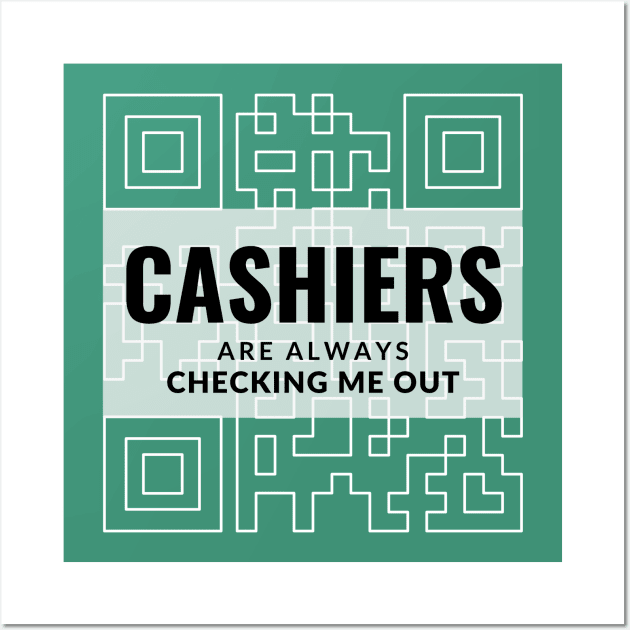 Cashier - Cashiers are always checking me out Cashiers gifts Wall Art by JunThara